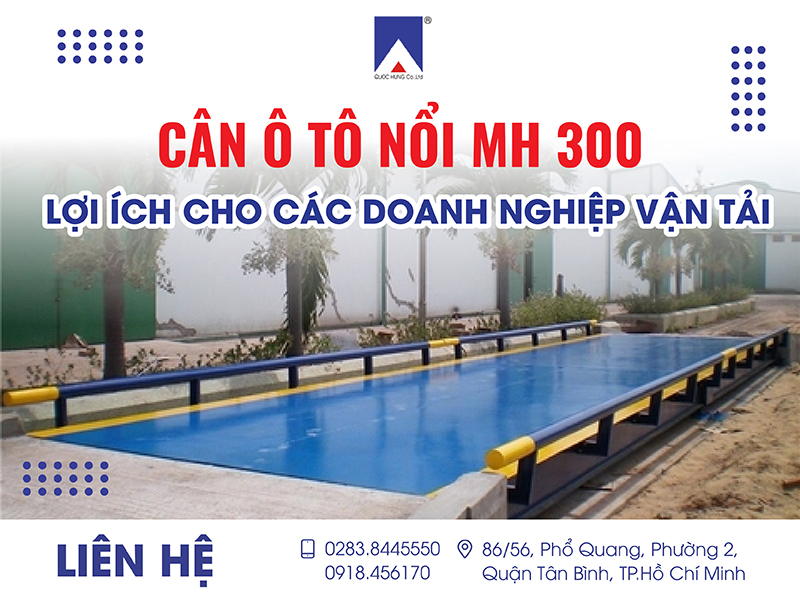 C N Ô TÔ NỔI MH300: LỢI ÍCH CHO CÁC DOANH NGHIỆP VẬN TẢI