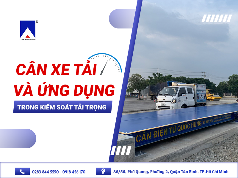 CÂN XE TẢI VÀ ỨNG DỤNG CỦA NÓ TRONG KIỂM SOÁT TẢI TRỌNG