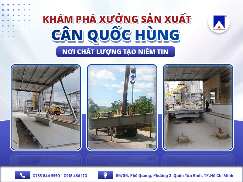 KHÁM PHÁ XƯỞNG SẢN XUẤT CÂN QUỐC HÙNG - NƠI CHẤT LƯỢNG TẠO NIỀM TIN