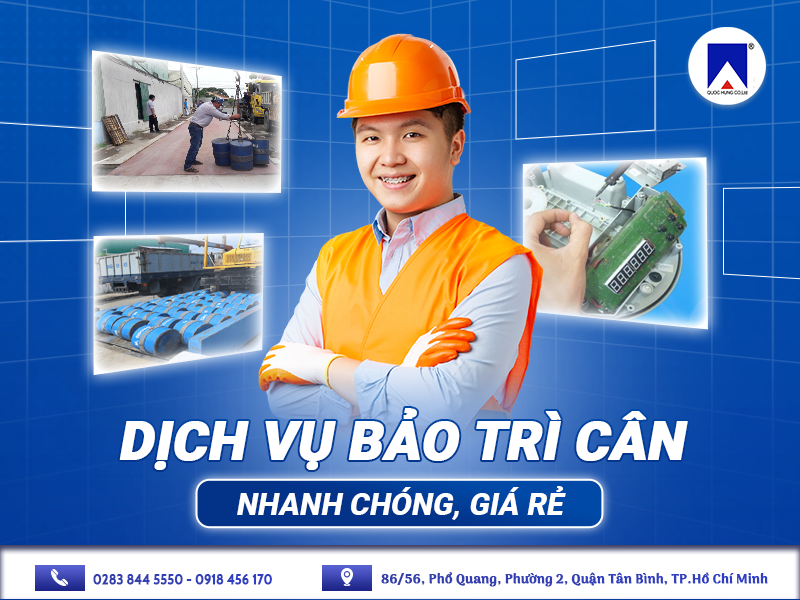 DỊCH VỤ BẢO TRÌ CÂN NHANH CHÓNG, GIÁ RẺ - QUỐC HÙNG