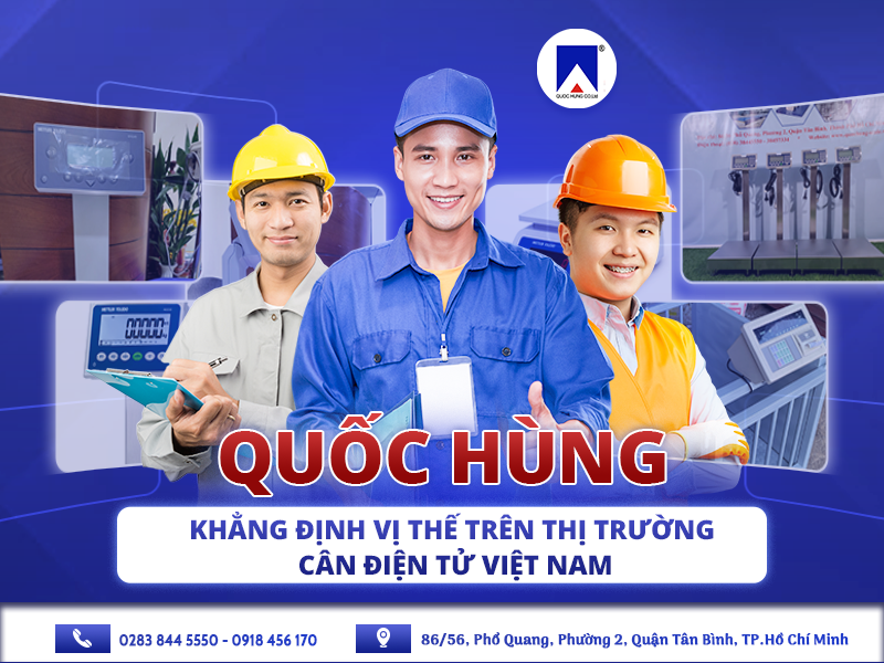 QUỐC HÙNG - KHẲNG ĐỊNH VỊ THẾ TRÊN THỊ TRƯỜNG CÂN ĐIỆN TỬ VIỆT NAM