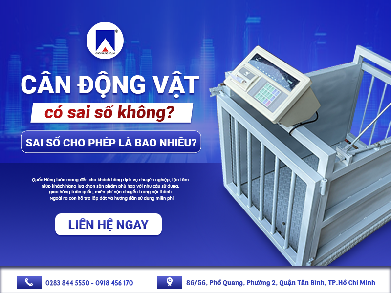 CÂN ĐỘNG VẬT CÓ SAI SỐ KHÔNG? VÀ SAI SỐ CHO PHÉP LÀ BAO NHIÊU?