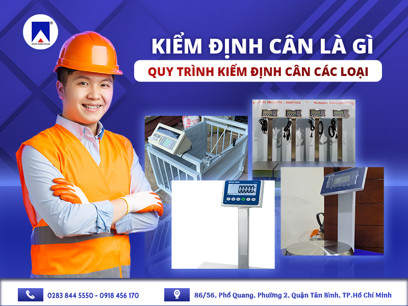 KIỂM ĐỊNH CÂN LÀ GÌ? QUY TRÌNH KIỂM ĐỊNH CÂN CÁC LOẠI