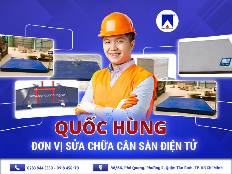 QUỐC HÙNG  ĐƠN VỊ SỬA CHỮA CÂN SÀN ĐIỆN TỬ 