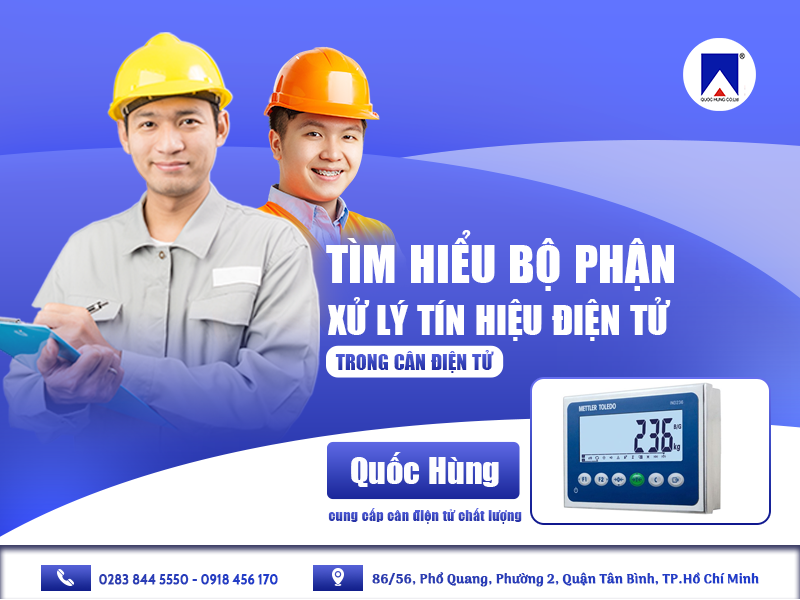 TÌM HIỂU BỘ PHÂN XỬ LÝ TÍN HIỆU ĐIỆN TỬ TRONG CÂN ĐIỆN TỬ