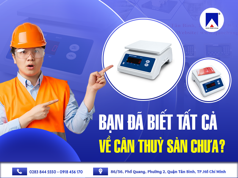 BẠN ĐÃ BIẾT TẤT CẢ VỀ CÂN THUỶ SẢN CHƯA?